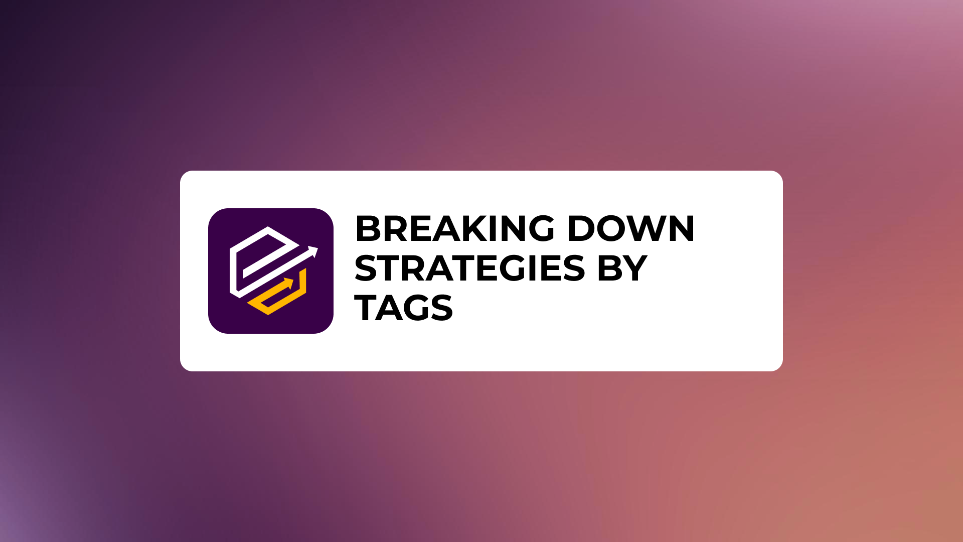 Breaking down strategies by tags: How to choose yours?