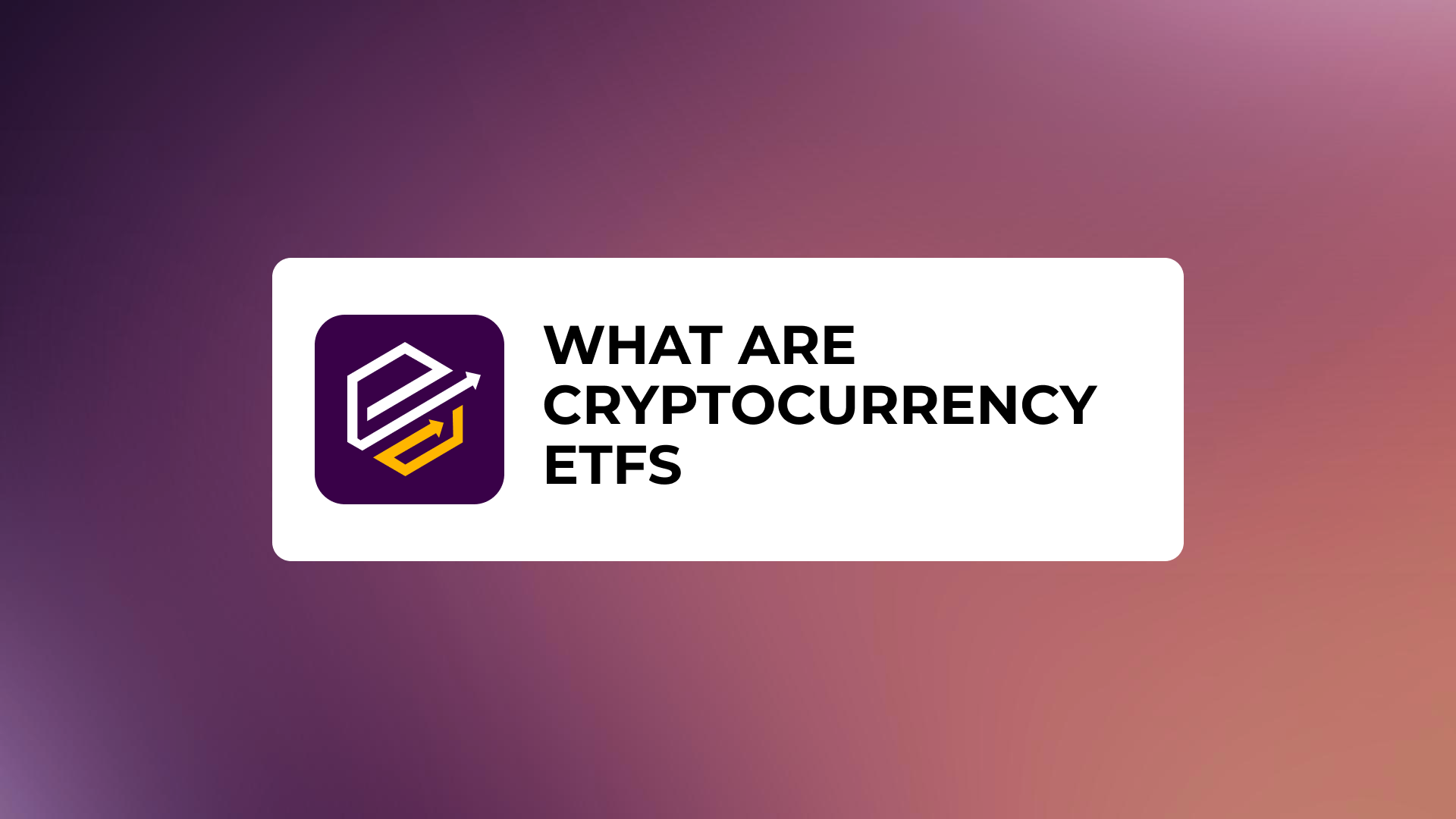 What are cryptocurrency ETFs and how do they work?