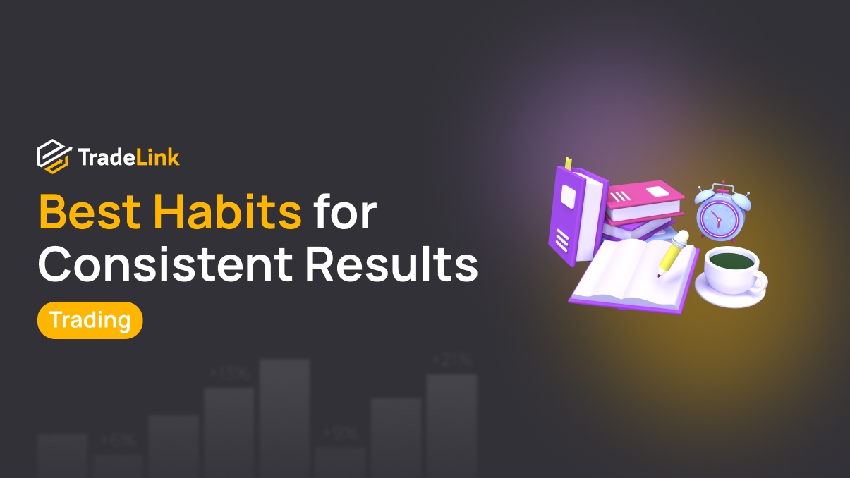 Best Habits for Consistent Results in Trading