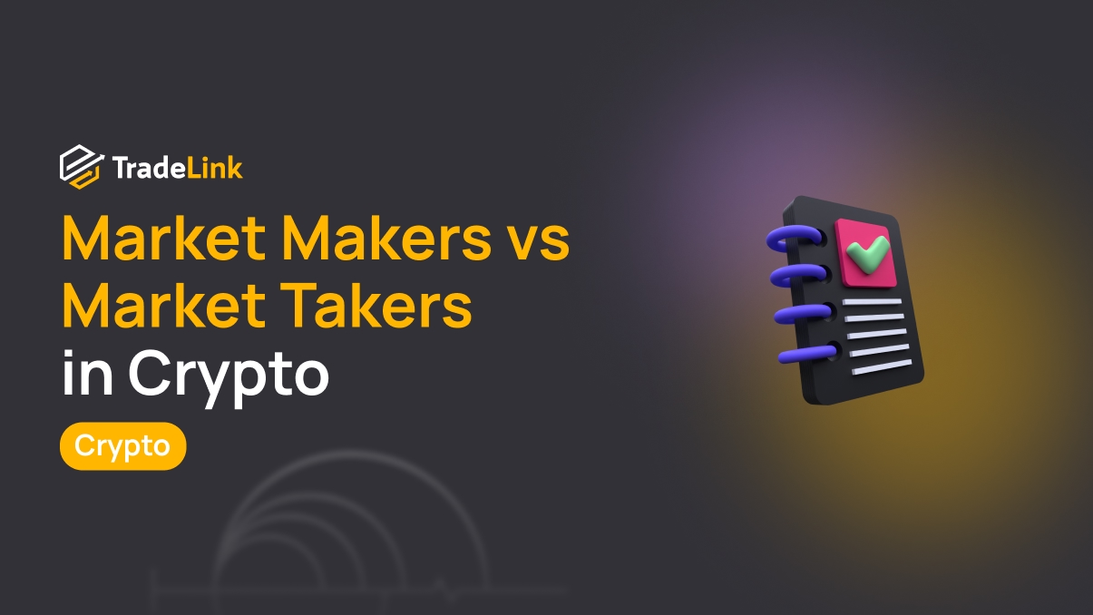Market Makers vs Market Takers in Crypto: What's the Difference