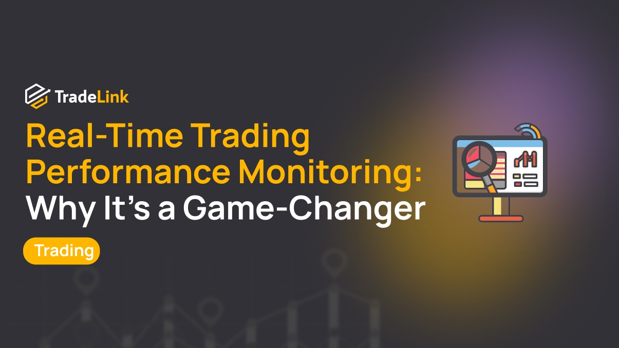 Real-Time Trading Performance Monitoring: Why It’s a Game-Changer