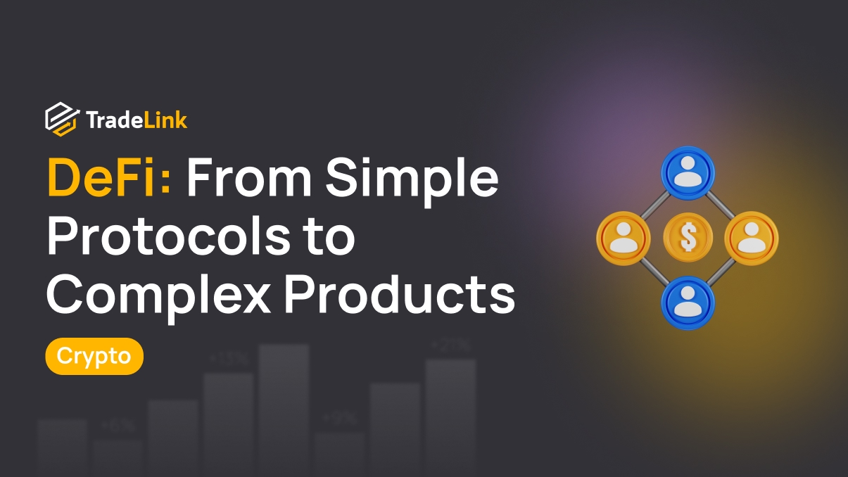 The Evolution of DeFi: From Simple Protocols to Complex Financial Products