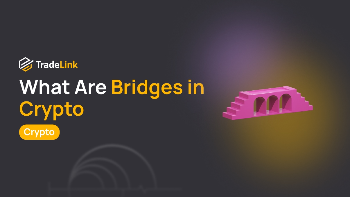 What Are Bridges in Crypto and How Cross-Chain Transfers Work