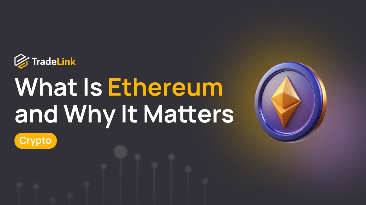 What Is Ethereum and Why It Matters in Crypto